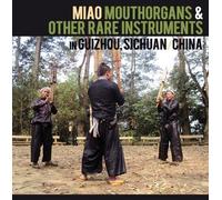 Miao Mouthorgans & Other Rare Instruments In Guizhou, Sichuan... [VINYL]