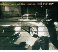 Various Artists [Mirage] - Future Jazz at the Lounge