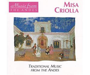 Various Artists - Misa Criolla: TRADITIONAL MUSIC FROM THE ANDES