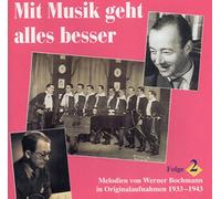 Various Artists - Mit Musik geht alles besser - Folge 2 - Melodien von Werner Bochmann in Originalaufnahmen 1933-43