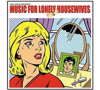 Various Artists - Music For Lonely Housewives