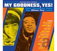 Various Artists - My Goodness, Yes! - Soul Treasures From the Silver Fox Label