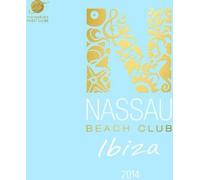 Various Artists - Nassau Beach Club Ibiza 2014 by Various Artists (2014-04-24)