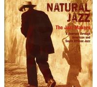 Various Artists - Natural Jazz: the Jazz Makers - a Journey Through American & South African Jazz