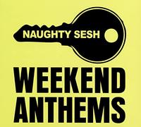 Various Artists - Naughty Sesh - Weekend Anthems