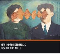 VARIOUS ARTISTS - NEW IMPROVISED MUSIC FROM BUENOS AIRES [CD]