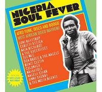 Various Artists : Nigeria Soul Fever: Afro Funk, Disco and Boogie West African