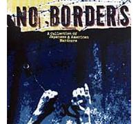 Various Artists - No Borders: A Collection Of Japenese & American Hardcore