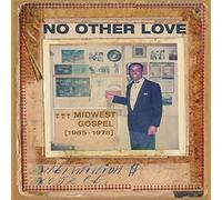 Various Artists - No Other Love : Midwest Gospel (1965-1978)