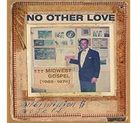 Various Artists - No Other Love: Midwest Gospel (1965-1978) - CD