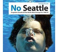 Various Artists : No Seattle: Forgotten Sounds of the North-west Grunge Era