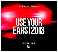 Various Artists - Noir Music Presents Use Your Ears 2013