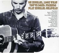 Various Artists - Oh Michael Look What You've Done: Friends Play Michael Chapman
