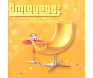 Various Artists - Omlounge3: A Stereophonic Parlor Of Global Rhythms And High Performance
