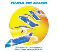 Various Artists - Onda De Amor: Synthesized Brazilian Hits That Never Were (1984-94)