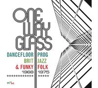 One Way Glass: Dancefloor Prog, Brit Jazz and Funky Folk: 1968-1975 [CD]
