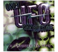 Various Artists - Only UFO Can Rock Me: A TRIBUTE TO UFO