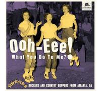 VARIOUS ARTISTS - OOH-EEE! WHAT YOU DO TO ME?! - STARS, INC. ROCKERS AND COUNTRY BOPPERS FROM ATLANTA, GA [10" VINYL]