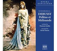 Various Artists - Opera Explained: Debussy - Pelleas et Melisande - CD - Naxos