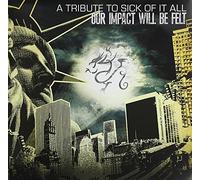 Various Artists - Our Impact Will Be Felt : A Tribute To Sick Of It All [VINYL]