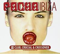 Various Artists - Pacha Ibiza Club, Crucial & Crossover