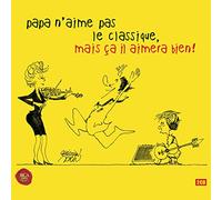 Various Artists - Papa N'Aime Pas le Classique, Mais Ça Il Aimera Bi