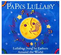 Various Artists - Papa's Lullaby - Lullabies Sung By Fathers