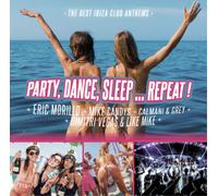 Various Artists Party, Dance, Sleep... Repeat: The Best Ibiza Club Anthems (CD)