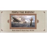 Various Artists - People Take Warning: Murder Ballads and Disaster Songs 1913-1938