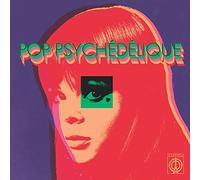 VARIOUS ARTISTS - POP PSYCHEDELIQUE (THE BEST OF FRENCH PSYCHEDELIC POP 1964-2019)