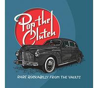 Various Artists - Pop The Clutch: Obscure Rockabilly From The Vaults