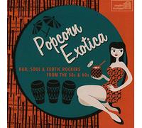 Various Artists - Popcorn Exotica: R&B Soul & Exotic Rockers From The 50s & 60s