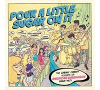 Various Artists - Pour A Little Sugar On It - The Chewy. Chewy Sounds Of America