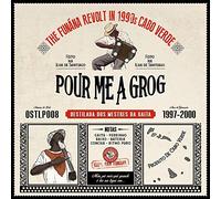 Various Artists - Pour Me A Grog: The Funana Revolt in 1990s Cabo Verde