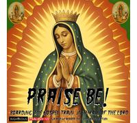 VARIOUS ARTISTS - PRAISE BE! BOARDING THE GOSPEL TRAIN, IN THRALL OF THE LORD - LUX AND IVY DIG THE GOD-FEARING NATION