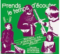 Various Artists - Prends Le Temps D'ecouter - Tape Music, Sound Experiments and Free Folk Songs by Children from Freinet Classes 1962-1982