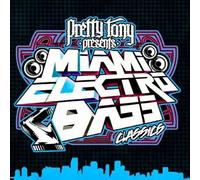 Various Artists - Pretty Tony Presents Miami Electro Bass Classics (Digitally Remastered)