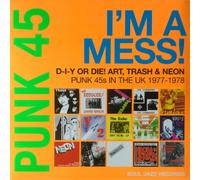 Various Artists Punk 45: I'm a Mess D-I-Y Or DIE Art, Trash & Neon: Pu (Vinyl)