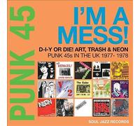 Various Artists : Punk 45: I'm a Mess D-I-Y Or DIE Art, Trash & Neon: Punk