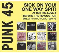 Various Artists - Punk 45: Sick On You! One Way Split! Proto-Punk 1969-76: After The Love & Before The Revolution