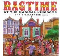 Calabrese, Chris - Ragtime at the Magical Kingdoms