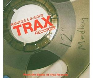 Various Artists - Rarities And B-Sides From The Vaults Of Trax Records