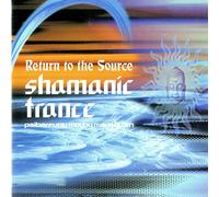 Various Artists - Return to the Source: Shamanic Trance