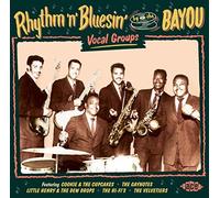 Various Artists - Rhythm 'N' Bluesin' By The Bayou ~ Vocal Groups
