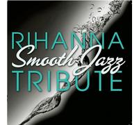 Various Artists - Rihanna Smooth Jazz Tribute