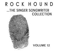 Various Artists - Rock Hound: The Singer Songwriter Collection, Vol. 12