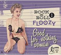Various Artists - Rock & Roll Floozy 1 - Good For Nothing Woman