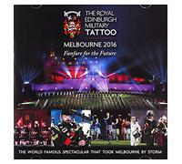 Various Artists - Royal Edinburgh Military Tatto Melbourne 2016 - Fanfare For The Future