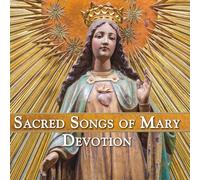Various Artists - Sacred Songs of Mary: Devotion