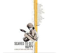 Various Artists - Scared To Get Happy: A Story Of Indie-Pop '80-'89
